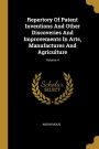 Repertory Of Patent Inventions And Other Discoveries And Improvements In Arts, Manufactures And Agriculture; Volume 4