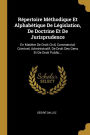 Répertoire Méthodique Et Alphabétique De Législation, De Doctrine Et De Jurisprudence: En Matière De Droit Civil, Commercial, Criminel, Administratif, De Droit Des Gens Et De Droit Public...