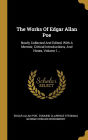 The Works Of Edgar Allan Poe: Newly Collected And Edited, With A Memoir, Critical Introductions, And Notes, Volume 1...