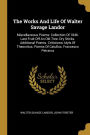 The Works And Life Of Walter Savage Landor: Miscellaneous Poems: Collection Of 1846. Last Fruit Off An Old Tree. Dry Sticks. Additional Poems. Criticisms: Idyls Of Theocritus. Poems Of Catullus. Francesco Petrarca