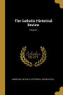 The Catholic Historical Review; Volume 1