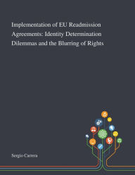 Title: Implementation of EU Readmission Agreements: Identity Determination Dilemmas and the Blurring of Rights, Author: Sergio Carrera