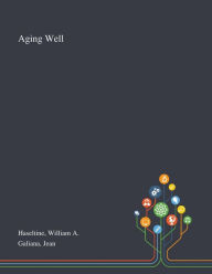 Title: Aging Well, Author: William A Haseltine