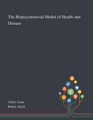 Title: The Biopsychosocial Model of Health and Disease, Author: Grant Gillett