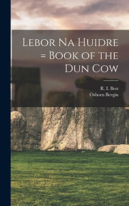 Title: Lebor Na Huidre = Book of the Dun Cow, Author: R I (Richard Irvine) Best