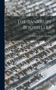 Title: The Bankrupt Bookseller, Author: William Young Darling