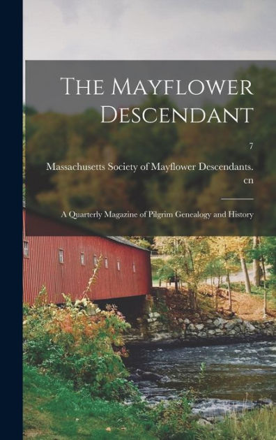 The Mayflower Descendant: A Quarterly Magazine Of Pilgrim Genealogy And ...