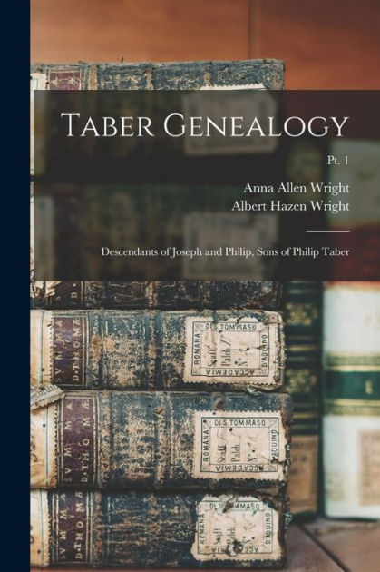 Taber Genealogy; Descendants Of Joseph And Philip, Sons Of Philip Taber ...