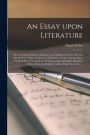 An Essay Upon Literature: or, An Enquiry Into the Antiquity and Original of Letters; Proving That the Two Tables, Written by the Finger of God in Mount Sinai, Was the First Writing in the World, and That All Other Alphabets Derive From the Hebrew ;...