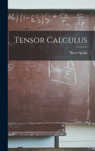 Title: Tensor Calculus, Author: Barry Spain