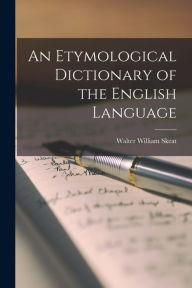 Title: An Etymological Dictionary of the English Language, Author: Walter William Skeat