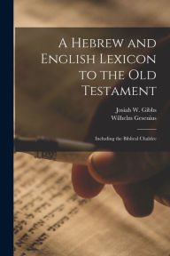 Title: A Hebrew and English Lexicon to the Old Testament; Including the Biblical Chaldee, Author: Wilhelm Gesenius