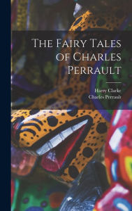 Title: The Fairy Tales of Charles Perrault, Author: Charles Perrault