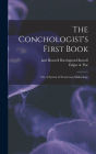 The Conchologist's First Book: Or, A System of Testaceous Malacology
