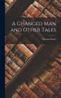 A Changed Man and Other Tales
