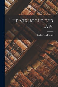 Title: The Struggle for Law;, Author: Rudolf Von Jhering