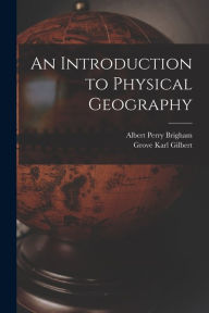 Title: An Introduction to Physical Geography, Author: Albert Perry Brigham