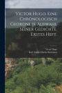 Victor Hugo. Eine chronologisch geordnete Auswahl seiner Gedichte. Erstes Heft.