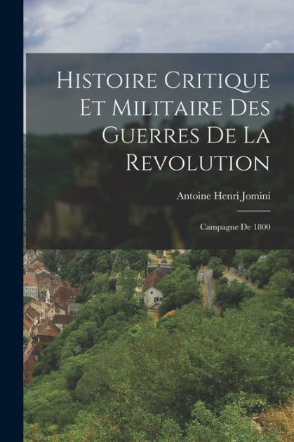 Histoire Critique Et Militaire Des Guerres De La Revolution Campagne