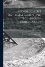 Handbuch Der Mathematischen Und Technischen Chronologie: Das Zeitrechnungswesen Der Vï¿½lker; Volume 1