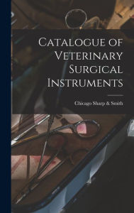 Title: Catalogue of Veterinary Surgical Instruments, Author: Chicago Sharp & Smith