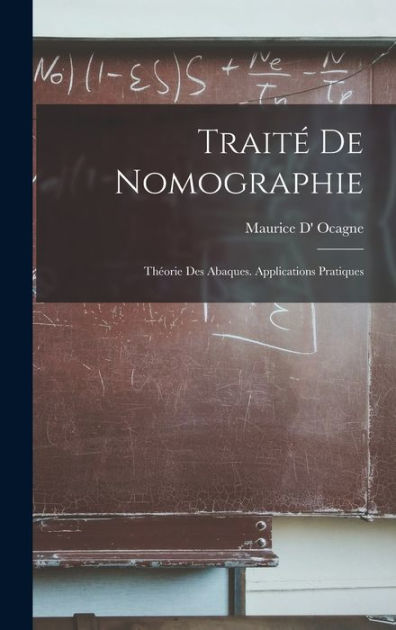 Traité De Nomographie Théorie Des Abaques Applications Pratiques by