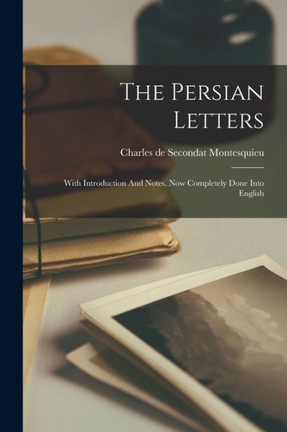 The Persian Letters With Introduction And Notes Now Completely Done