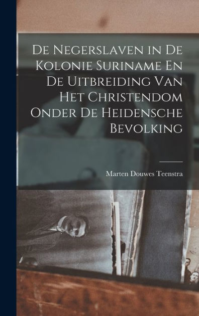 De Negerslaven in De Kolonie Suriname En De Uitbreiding Van Het