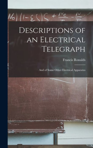 Descriptions Of An Electrical Telegraph: And Of Some Other Electrical ...