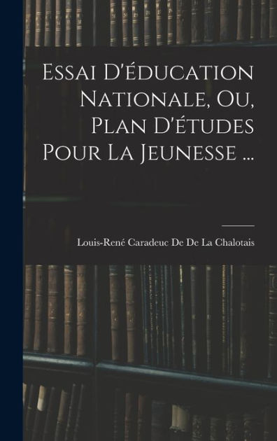 Essai D'éducation Nationale, Ou, Plan D'études Pour La Jeunesse by