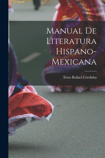 Manual De Literatura HispanoMexicana by Tirso Rafael Córdoba