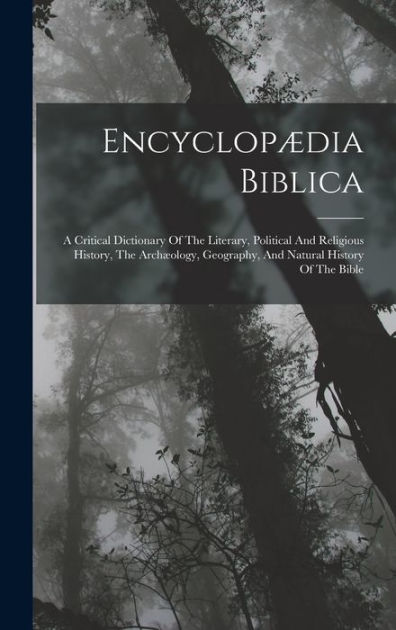Encyclopædia Biblica A Critical Dictionary Of The Literary, Political