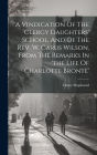 A Vindication Of The Clergy Daughters' School, And Of The Rev. W. Carus Wilson, From The Remarks In 'the Life Of Charlotte Brontï¿½'