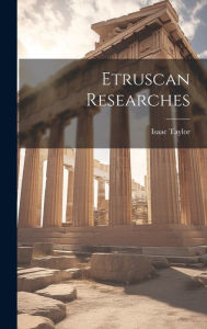 Title: Etruscan Researches, Author: Isaac Taylor