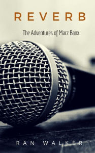 Title: Reverb: The Adventures of Marz Banx, Author: Ran Walker