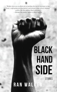 Title: Black Hand Side: Stories, Author: Ran Walker