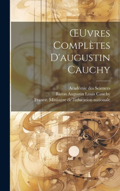 Ouvres Complètes D augustin Cauchy by Académie des Sciences Baron