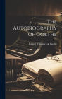 The Autobiography of Goethe