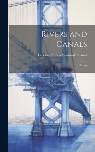 Title: Rivers and Canals: Rivers, Author: Leveson Francis Vernon-Harcourt