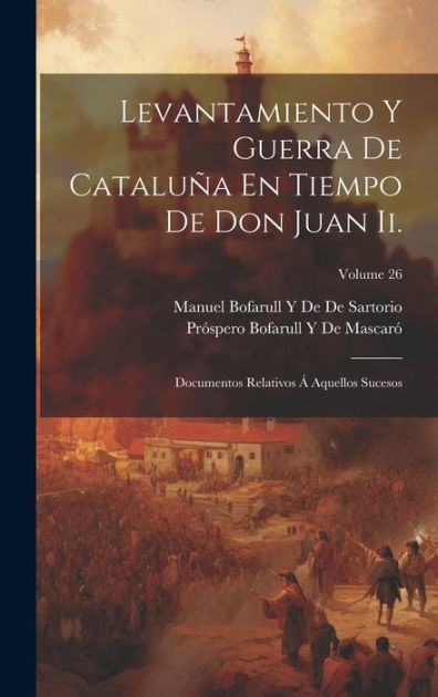 Levantamiento Y Guerra De Cataluña En Tiempo De Don Juan Ii
