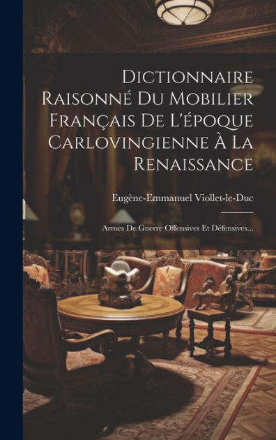 Dictionnaire Raisonn Du Mobilier Fran Ais De L Poque Carlovingienne