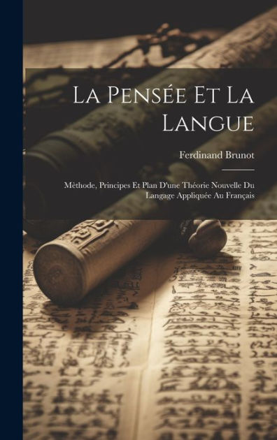 La pensée et la langue Mèthode principes et plan d une théorie