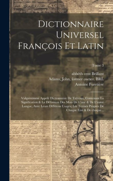 Dictionnaire Universel Fran Ois Et Latin Vulgairement Appel