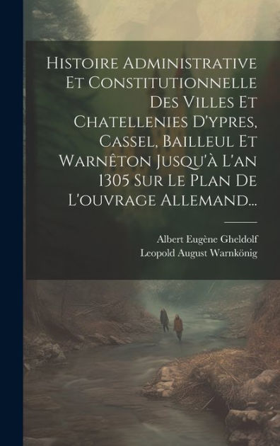 Histoire Administrative Et Constitutionnelle Des Villes Et Chatellenies