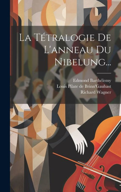 La Tétralogie de l Anneau du Nibelung by Richard Wagner Paperback