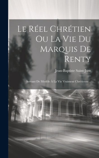 Le R El Chr Tien Ou La Vie Du Marquis De Renty Servant De Mod Le La