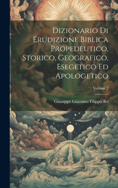Dizionario Di Erudizione Biblica Propedeutico, Storico, Geografico