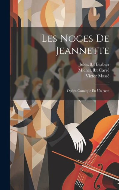 Les Noces De Jeannette Op Ra Comique En Un Acte By Mass Victor