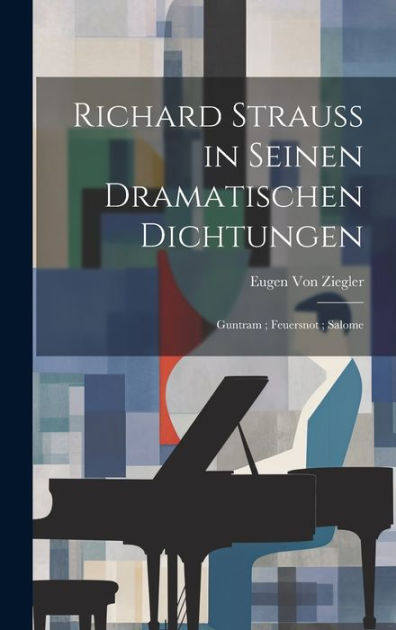 Richard Strauss in Seinen Dramatischen Dichtungen: Guntram ; Feuersnot ;  Salome|Paperback