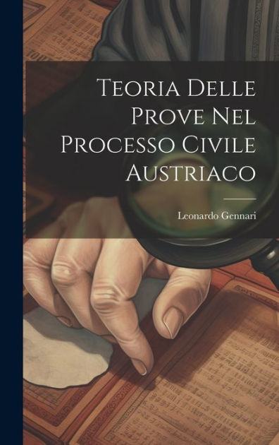 Teoria Delle Prove Nel Processo Civile Austriaco By Leonardo Gennari ...